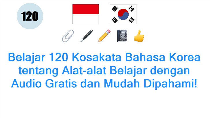 Belajar 120 Kosakata Bahasa Korea tentang Alat-alat Belajar dengan Audio Gratis dan Mudah Dipahami!